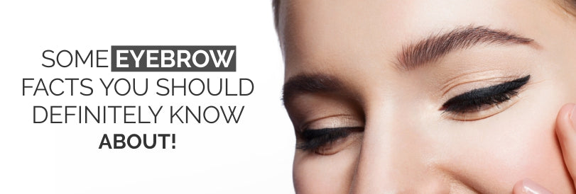 Some Eyebrow Facts You Should Definitely Know About!