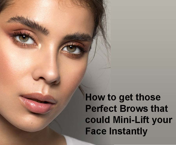How to Get those Perfect Brows that could Mini-Lift your Face Instantly